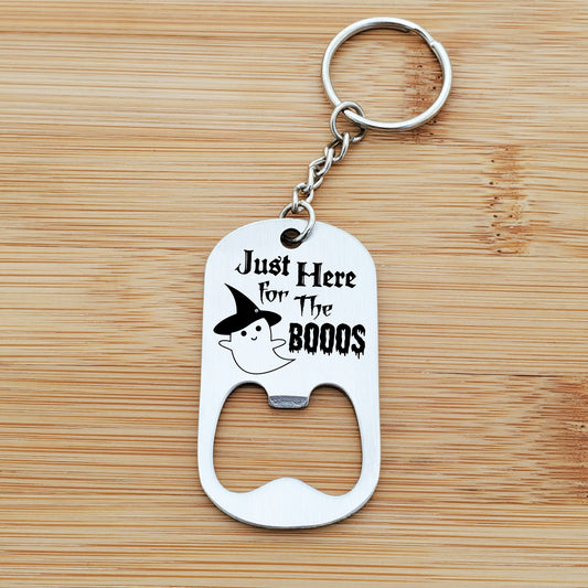 HERE FOR THE BOOOS BOTTLE OPENER KEYCHAIN